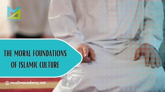The Moral Foundations of Islamic Culture, Muslim Academy