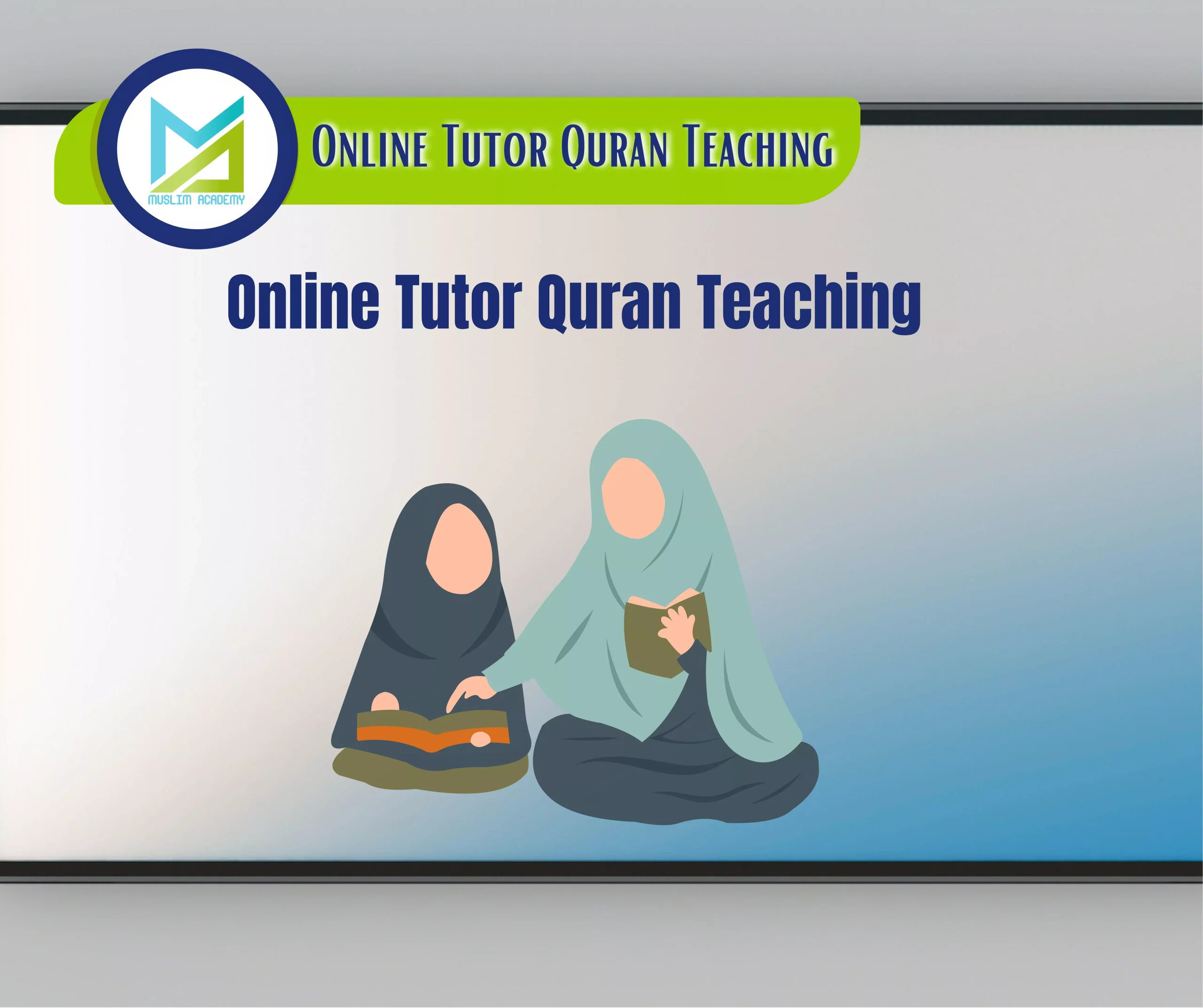 Online Tutor Quran Teaching, Muslim Academy